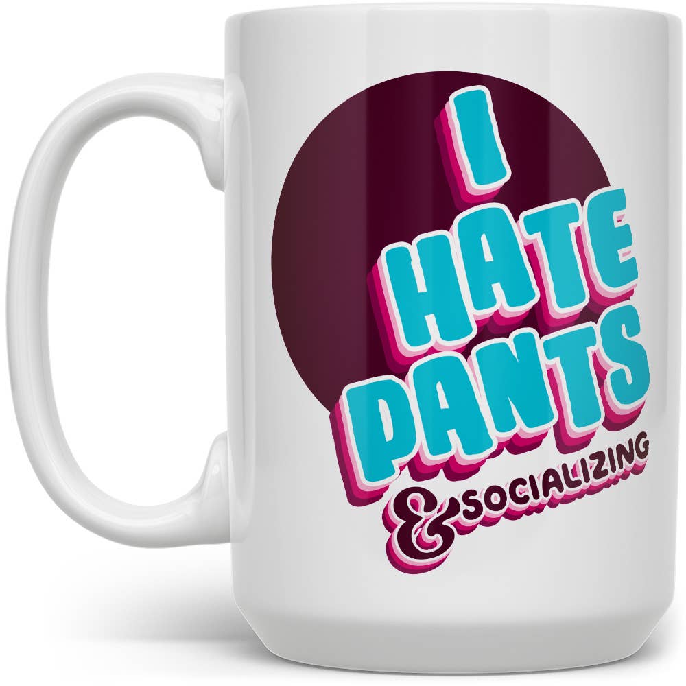 I Hate Pants : 15oz Mug